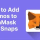 如何使用 Snaps 将 Cosmos 添加到 MetaMask