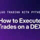 使用 Python 进行算法交易：如何在 DEX 上执行交易