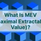 加密货币中的 MEV（最大可提取值）是什么？